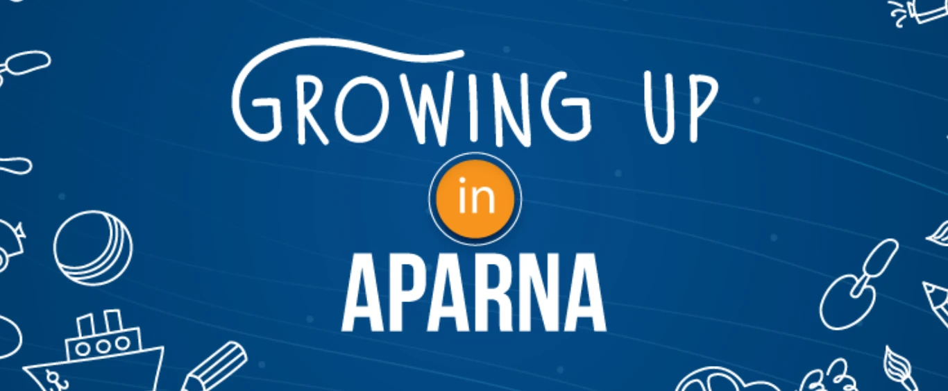 Growing Up in Aparna