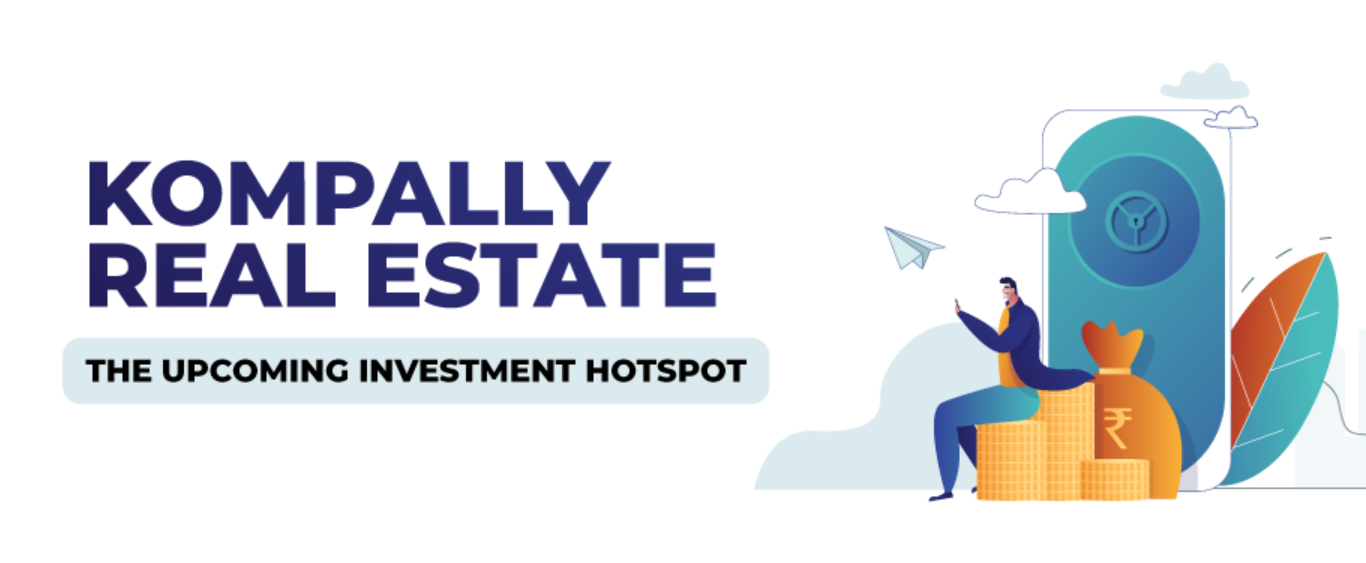 Kompally Real Estate | The Upcoming Investment Hotspot