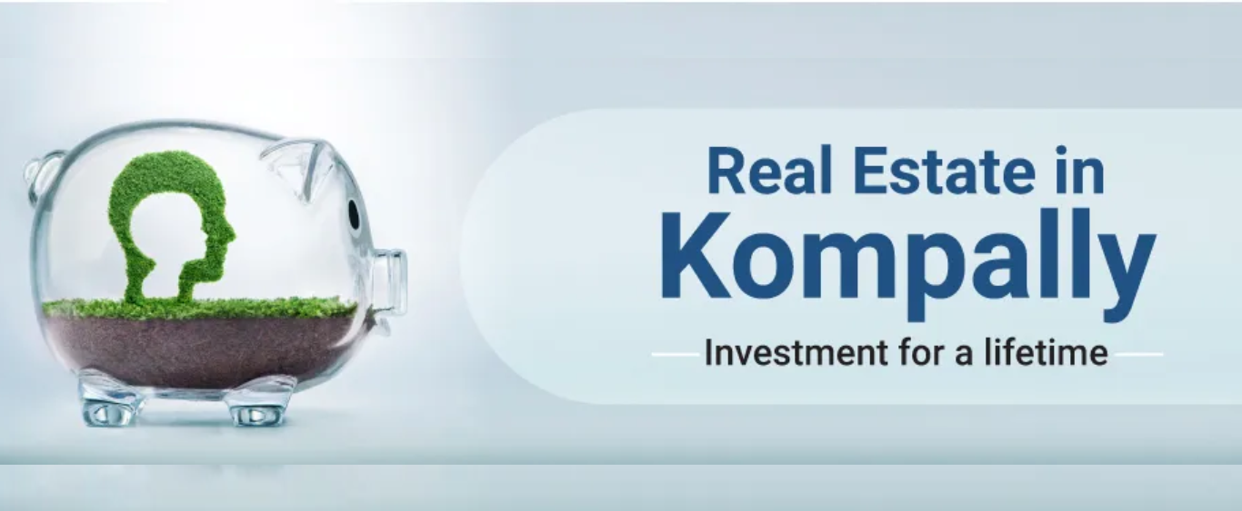 Properties in Kompally, A Lucrative Investment